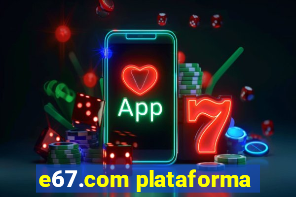 e67.com plataforma